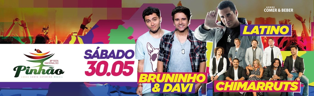 27 Festa do pinhão 2015 em Lages Show de Dia 30/5 Latino, Chimarruts e Bruninho & Davi - O pop de Latino e Luka também está na programação. 